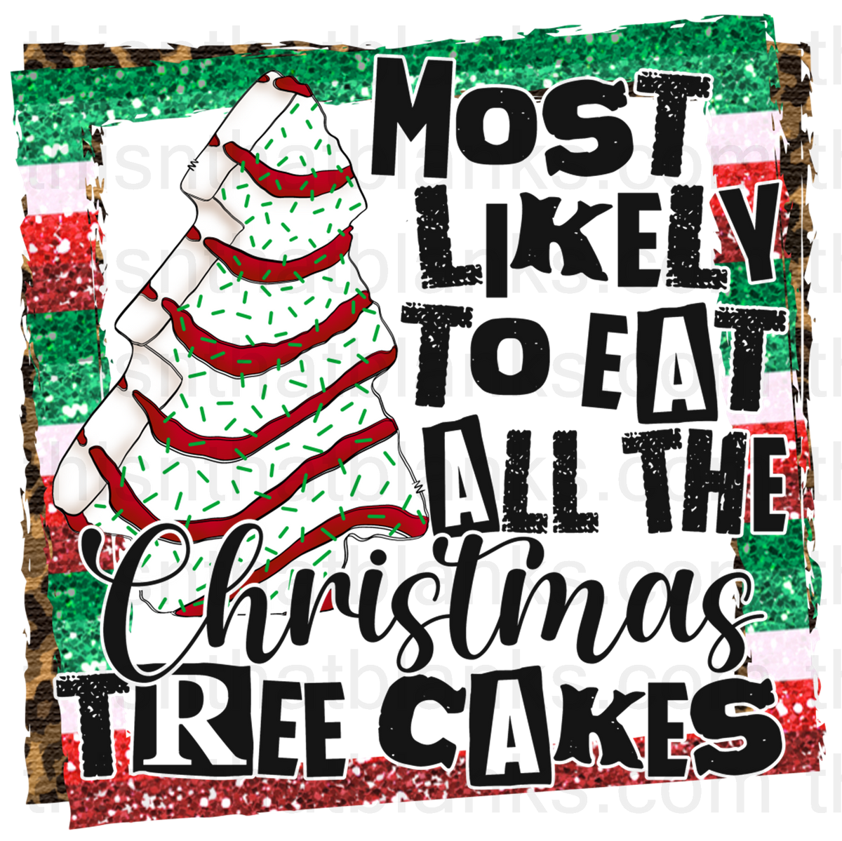 Most Likely To Eat All The Christmas Tree Cakes Sublimation Or DTF Tra most-likely-to-eat-all-the-christmas-tree-cakes-sublimation-or-dtf-tra