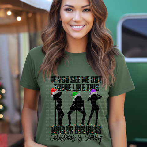 If You See Me Coming Like This Christmas Is Coming Sublimation or DTF Transfer