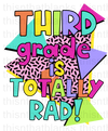 Third Grade Is Totally Rad Sublimation Or DTF Transfer