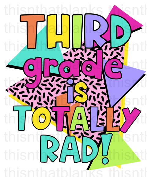 Third Grade Is Totally Rad Sublimation Or DTF Transfer