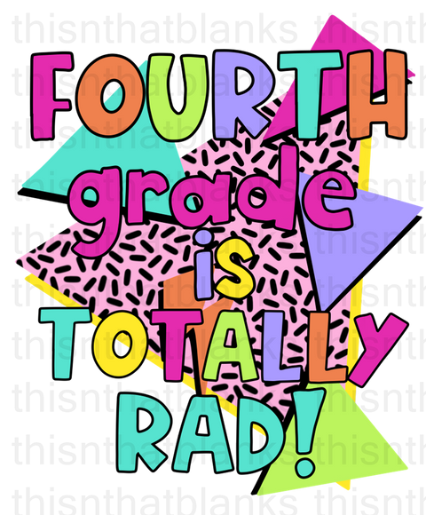 Fourth Grade Is Totally Rad Sublimation Or DTF Transfer