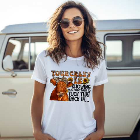 Your Crazy Is Showing Heifer Sublimation Or DTF Transfer