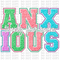 Anxious Embroidery DTF or Sublimation Transfer