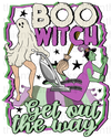 Boo Witch Get Out The Way Sublimation or DTF Transfer