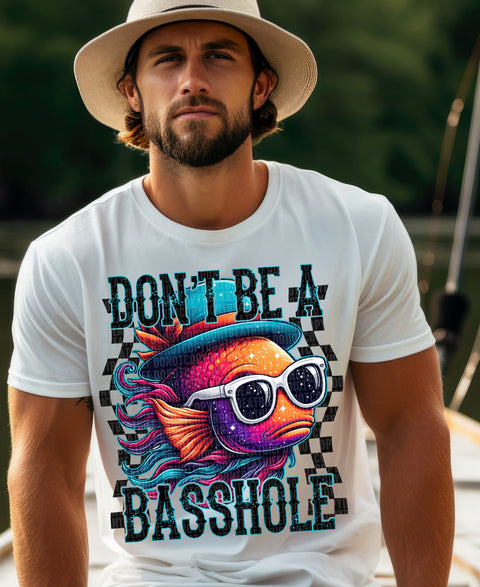 Don't Be A Basshole Sublimation or DTF Transfer
