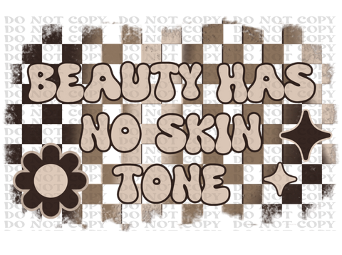 Beauty Has No Skin Tone DTF or Sublimation Transfer