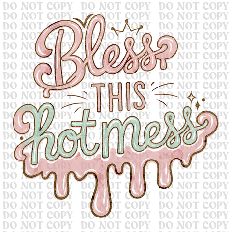 Bless the Hot Mess DTF or Sublimation Transfer