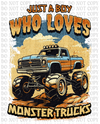 Just A Boy Who Loves Monster Trucks DTF or Sublimation Transfer