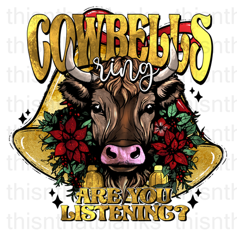 Cowbells Ring Are You Listening Sublimation or DTF Transfer