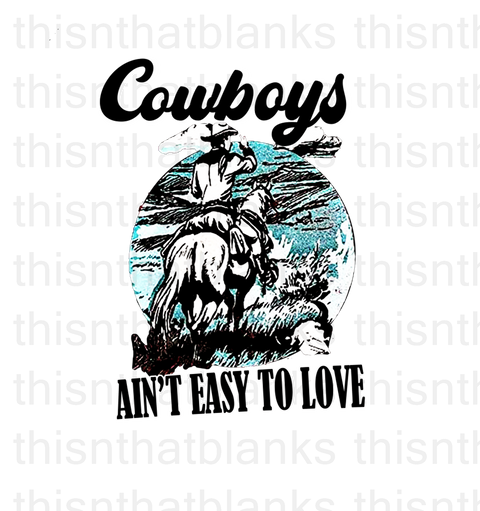 Cowboys Ain't Easy To Love Sublimation Or DTF Transfer