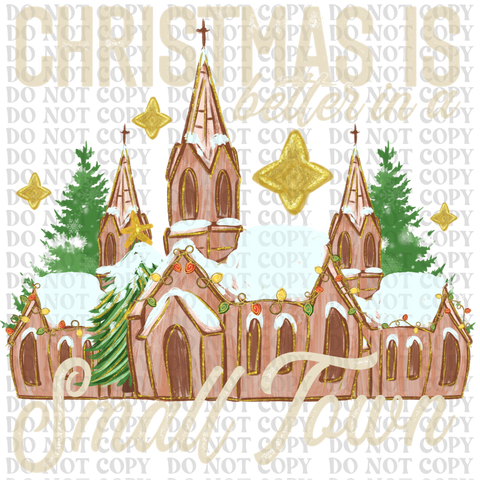 Christmas Is Better In A Small Town DTF or Sublimation Transfer