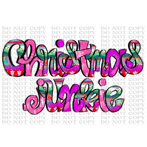 Christmas Junkie DTF or Sublimation Transfer