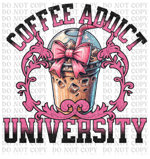 Coffee Addict University DTF or Sublimation Transfer