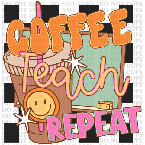 Coffee Teach Repeat DTF or Sublimation Transfer