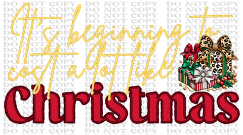Cost Alot Like Christmas DTF or Sublimation Transfer