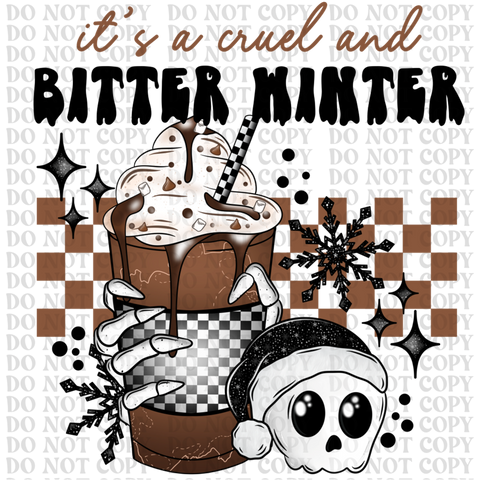Cruel And Bitter Winter DTF or Sublimation Transfer