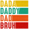 Dada Daddy Dad Bruh Sublimation Or DTF Transfer