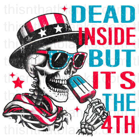 Dead Inside But It's The 4th Sublimation or DTF Transfer
