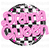 Drama Queen Sublimation Or DTF Transfer