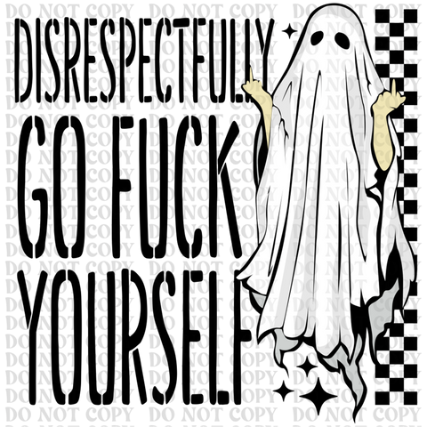 Disrespectfully Ghost DTF or Sublimation Transfer