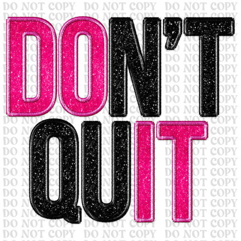 Dont Quit DTF or Sublimation Transfer