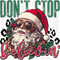 Don't Stop Believing Santa DTF or Sublimation Transfer