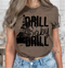 Drill Baby Drill DTF or Sublimation Transfer