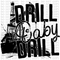 Drill Baby Drill DTF or Sublimation Transfer