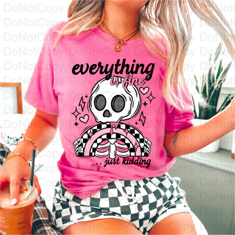 Everything Is Fine DTF or Sublimation Transfer