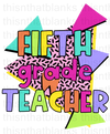 Fifth Grade Is Totally Rad Sublimation Or DTF Transfer