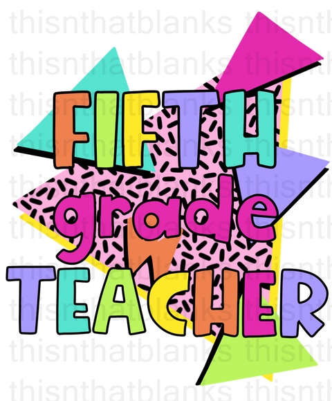 Fifth Grade Is Totally Rad Sublimation Or DTF Transfer