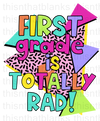 First Grade Is Totally Rad Sublimation Or DTF Transfer