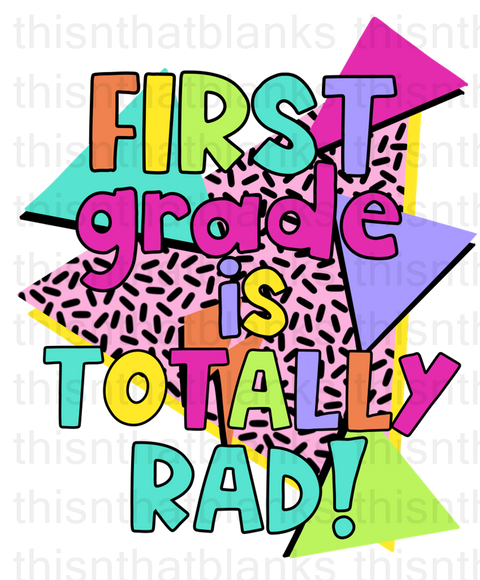 First Grade Is Totally Rad Sublimation Or DTF Transfer