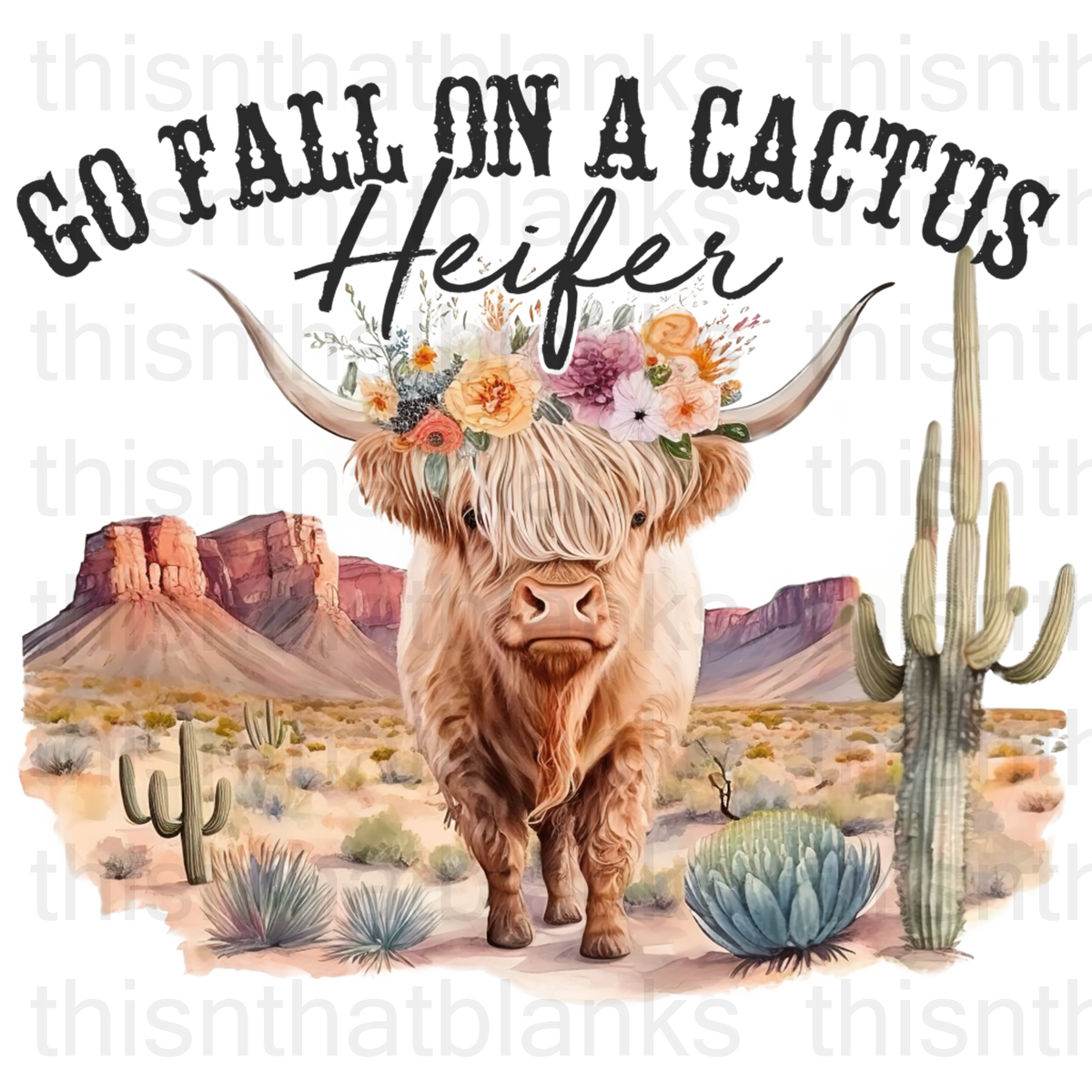 Go Fall On Cactus Heifer Sublimation Or DTF Transfer– This-n-That blanks