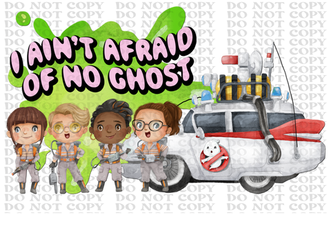 I Aint Afraid Of No Ghost DTF or Sublimation Transfer