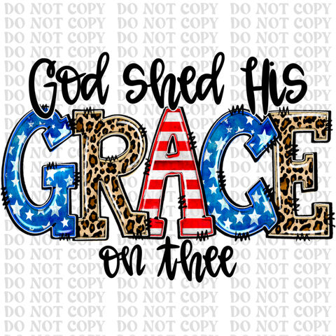 God Shed His Grace DTF or Sublimation Transfer