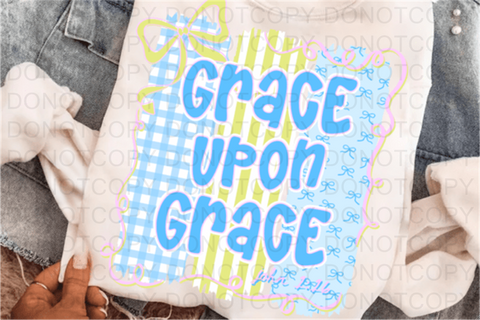 Grace Upon Grace DTF or Sublimation Transfer