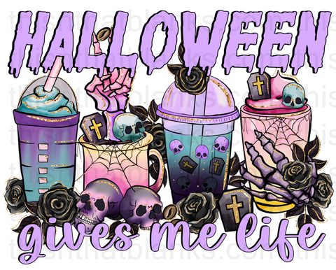 Halloween Gives Me Life Sublimation or DTF Transfer