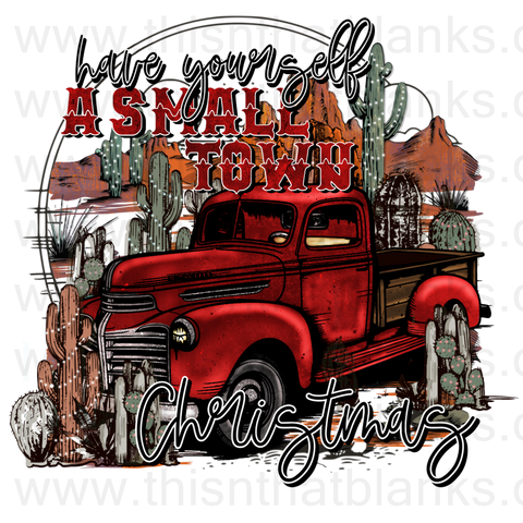 Have Yourself A Smalltown Christmas Sublimation or DTF Transfer