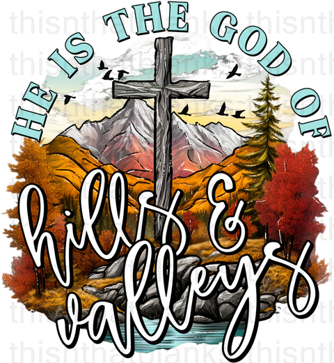 He Is The God Of Hills And Valleys Sublimation or DTF Transfer