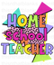 Home School Teacher Sublimation Or DTF Transfer