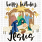 Happy Birthday Jesus Nativity DTF or Sublimation Transfer