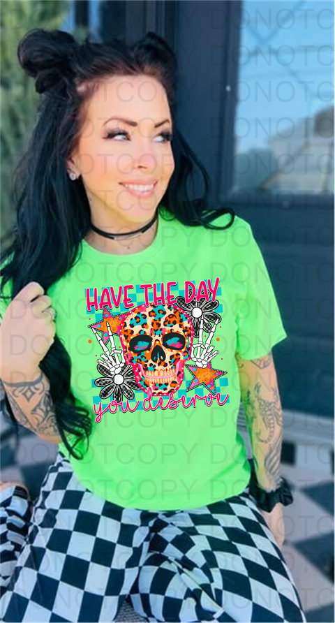 Have The Day You Deserve DTF or Sublimation Transfer