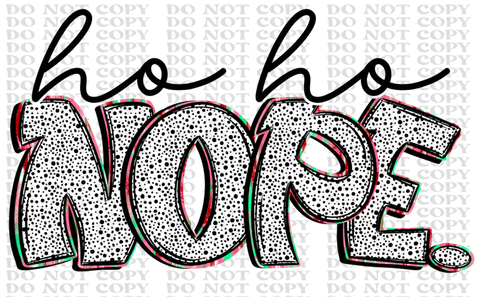 Ho Ho Nope DTF or Sublimation Transfer