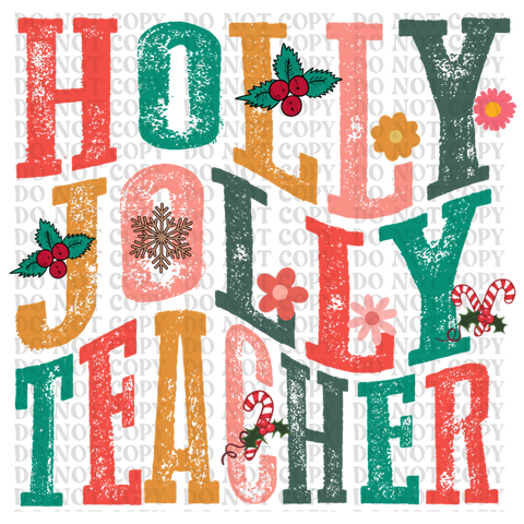 Holly Jolly Teacher DTF or Sublimation Transfer