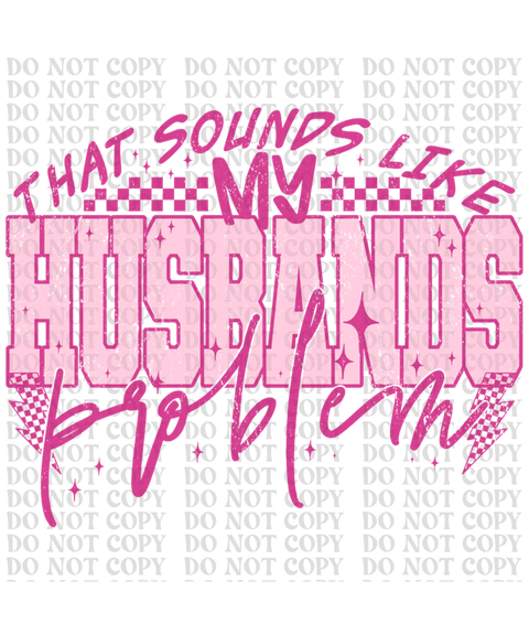 Husbands Problem DTF or Sublimation Transfer