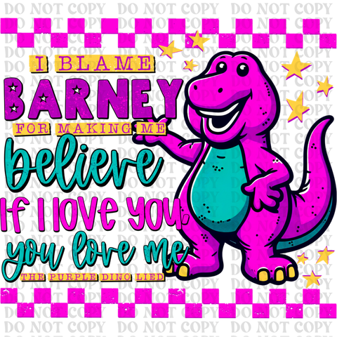 I Blame Barney DTF or Sublimation Transfer