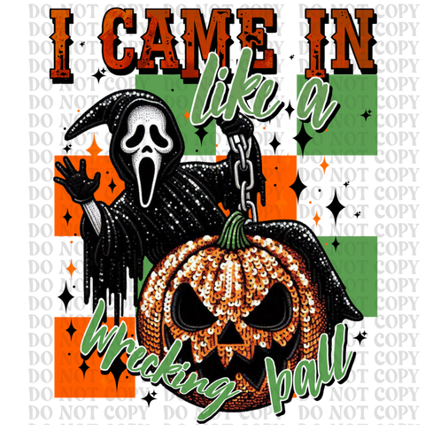 I Came In Like A Wrecking Ball DTF or Sublimation Transfer