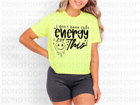I Don't Have the Energy DTF or Sublimation Transfer
