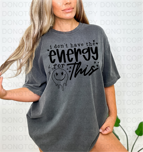 I Don't Have the Energy DTF or Sublimation Transfer